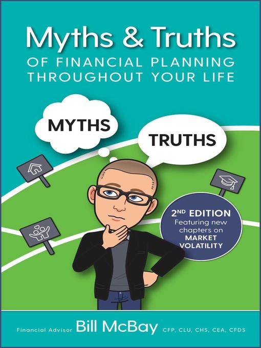 Title details for Myths & Truths of Financial Planning Throughout Your Life by Bill McBay - Available